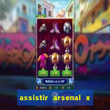 assistir arsenal x barcelona ao vivo hd